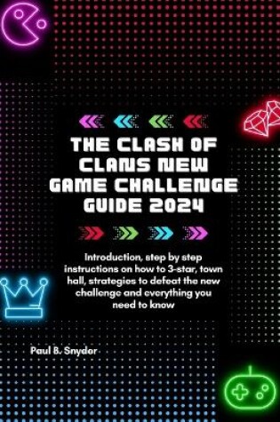 Cover of The Clash of Clans New Game Challenge Guide 2024