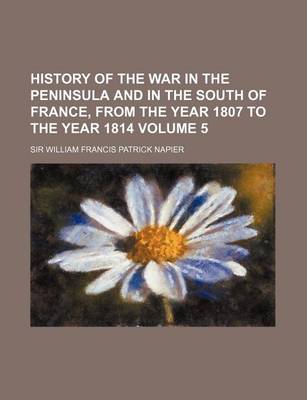 Book cover for History of the War in the Peninsula and in the South of France, from the Year 1807 to the Year 1814 Volume 5