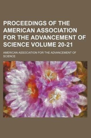 Cover of Proceedings of the American Association for the Advancement of Science Volume 20-21