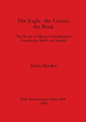 Cover of The Eagle, the Cactus and the Rock