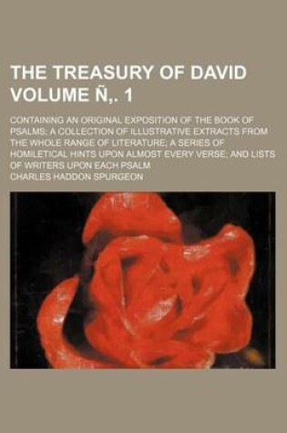 Cover of The Treasury of David Volume N . 1; Containing an Original Exposition of the Book of Psalms a Collection of Illustrative Extracts from the Whole Range