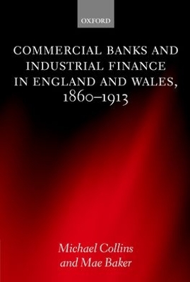 Book cover for Commercial Banks and Industrial Finance in England and Wales, 1860-1913