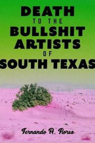 Cover of Death to the Bullshit Artists of South Texas