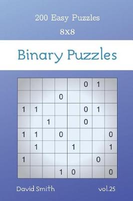 Book cover for Binary Puzzles - 200 Easy Puzzles 8x8 vol.25