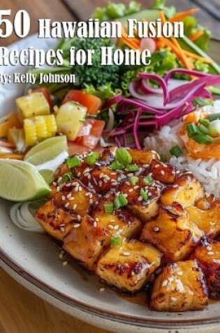 Cover of 50 Hawaiian Fusion Recipes for Home