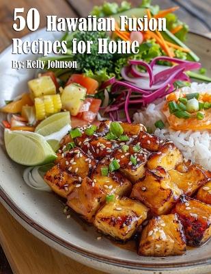 Book cover for 50 Hawaiian Fusion Recipes for Home