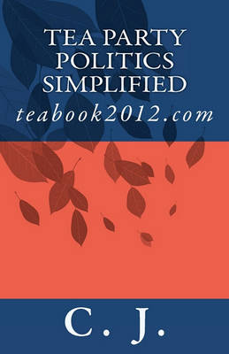 Book cover for Tea Party Politics Simplified