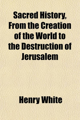 Book cover for Sacred History, from the Creation of the World to the Destruction of Jerusalem