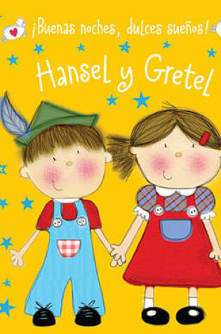 Cover of Buenas Noches, Dulces Suenos! Hansel y Gretel