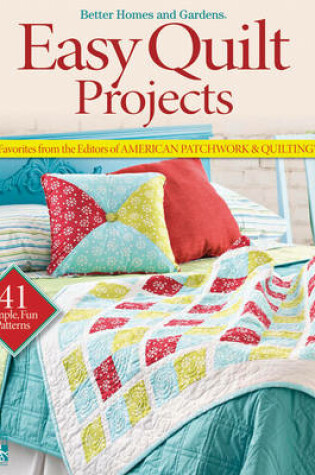 Cover of Easy Quilt Projects: Better Homes and Gardens