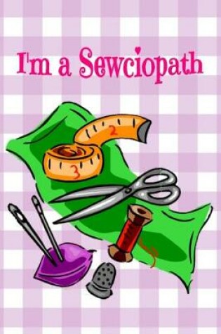 Cover of I'm a Sewciopath