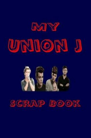 Cover of My UnionJ Scrap Book