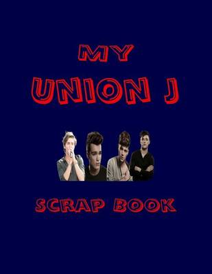 Book cover for My UnionJ Scrap Book