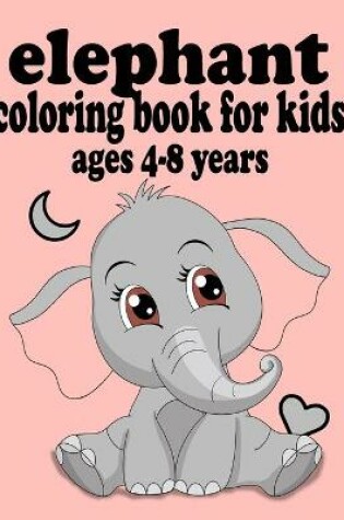 Cover of elephant coloring book for kids ages 4-8 years