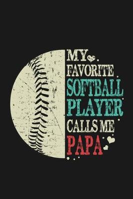 Book cover for My favorite softball player calls me papa.