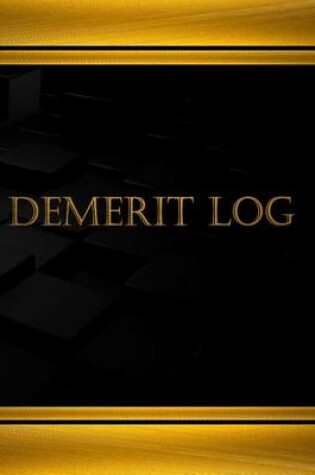 Cover of Demerit Log (Journal, Log book - 125 pgs, 8.5 X 11 inches)