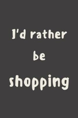 Cover of I'd rather be shopping