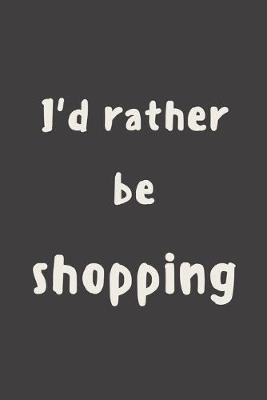 Book cover for I'd rather be shopping