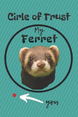 Book cover for Circle of Trust My Ferret Blank Lined Notebook Journal