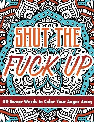 Book cover for Shut The Fuck Up