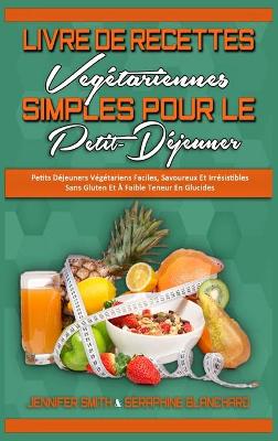 Book cover for Livre De Recettes Vegetariennes Simples Pour Le Petit-Dejeuner