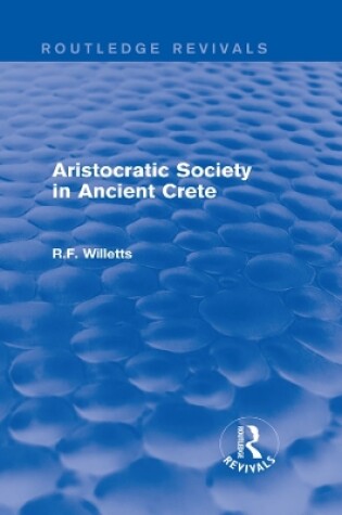 Cover of Aristocratic Society in Ancient Crete (Routledge Revivals)