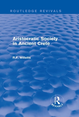 Book cover for Aristocratic Society in Ancient Crete (Routledge Revivals)