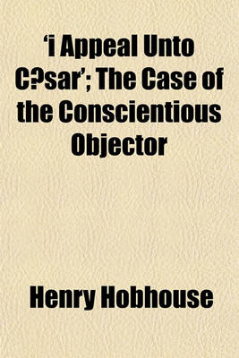 Book cover for 'I Appeal Unto Caesar'; The Case of the Conscientious Objector