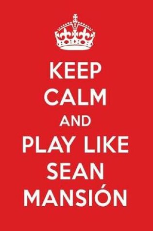 Cover of Keep Calm and Play Like Sean Mansion