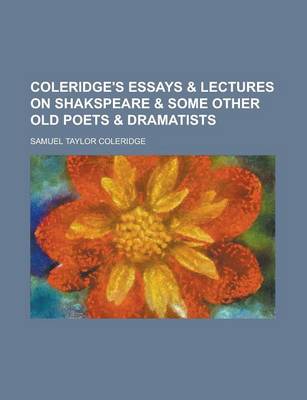 Book cover for Coleridge's Essays & Lectures on Shakspeare & Some Other Old Poets & Dramatists