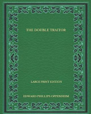 Book cover for The Double Traitor - Large Print Edition