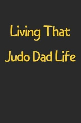 Cover of Living That Judo Dad Life