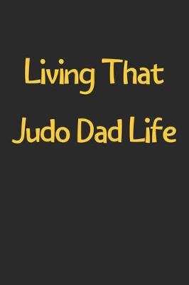 Book cover for Living That Judo Dad Life