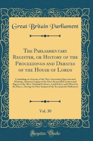 Cover of The Parliamentary Register, or History of the Proceedings and Debates of the House of Lords, Vol. 30