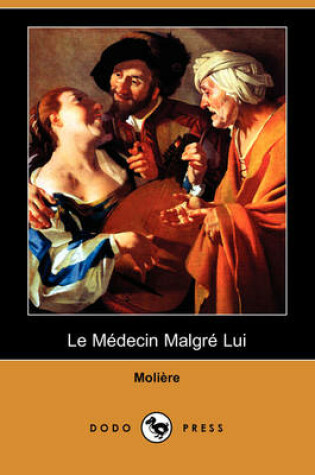 Cover of Le Medecin Malgre Lui (Dodo Press)
