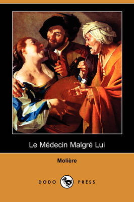 Book cover for Le Medecin Malgre Lui (Dodo Press)