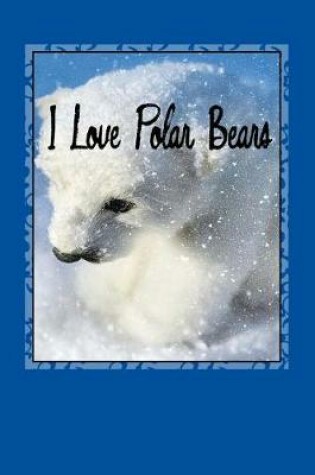 Cover of I Love Polar Bears