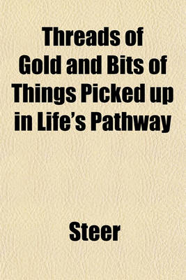 Book cover for Threads of Gold and Bits of Things Picked Up in Life's Pathway