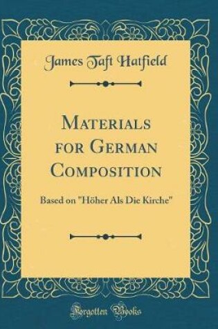 Cover of Materials for German Composition: Based on "Höher Als Die Kirche" (Classic Reprint)