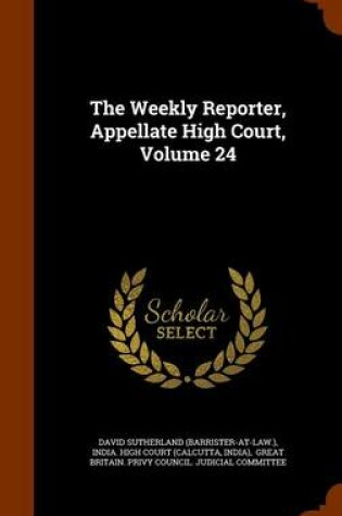 Cover of The Weekly Reporter, Appellate High Court, Volume 24