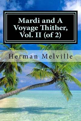 Book cover for Mardi and A Voyage Thither, Vol. II (of 2)