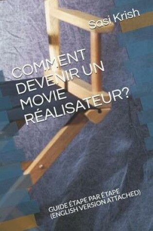 Cover of Comment Devenir Un Movie Realisateur?