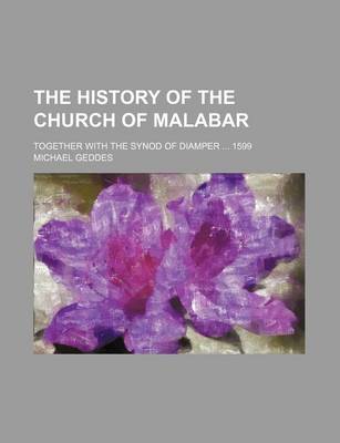 Book cover for The History of the Church of Malabar; Together with the Synod of Diamper 1599