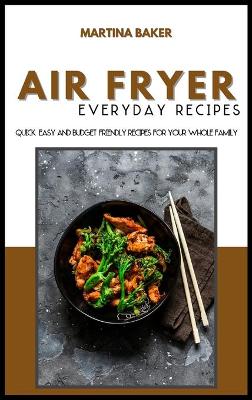 Book cover for Air Fryer Everyday Recipes