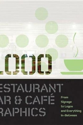 Cover of 1,000 Restaurant Bar and Cafe Graphics: From Signage to Logos and Everything in Between