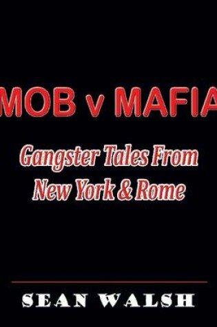 Cover of Mob V Mafia: Gangster Tales from New York & Rome