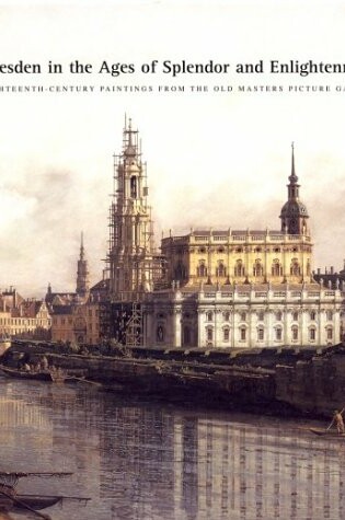 Cover of Dresden in the Ages of Splendor and Enlightenment