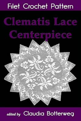 Book cover for Clematis Lace Centerpiece Filet Crochet Pattern