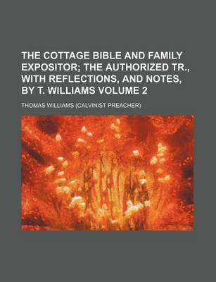 Book cover for The Cottage Bible and Family Expositor Volume 2; The Authorized Tr., with Reflections, and Notes, by T. Williams