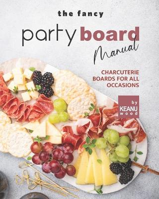 Book cover for The Fancy Party Board Manual